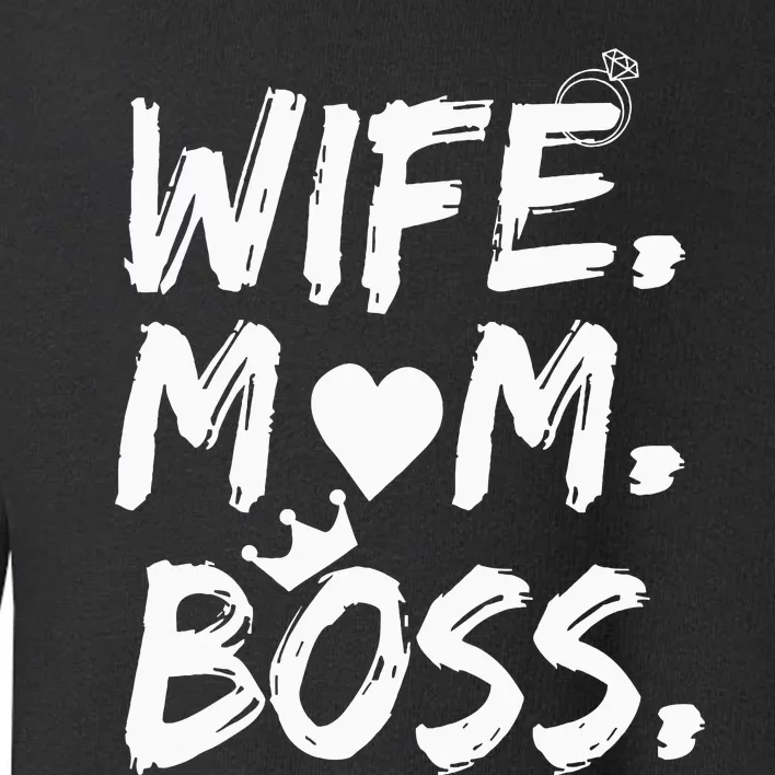 Wife Mom Boss Funny MotherS Day Toddler Sweatshirt