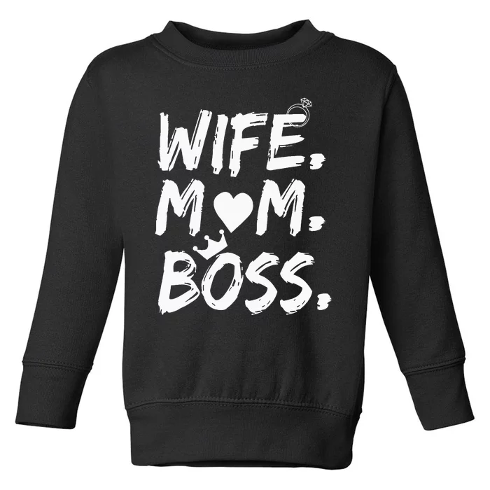 Wife Mom Boss Funny MotherS Day Toddler Sweatshirt