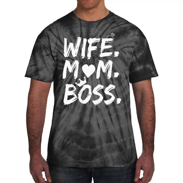 Wife Mom Boss Funny MotherS Day Tie-Dye T-Shirt