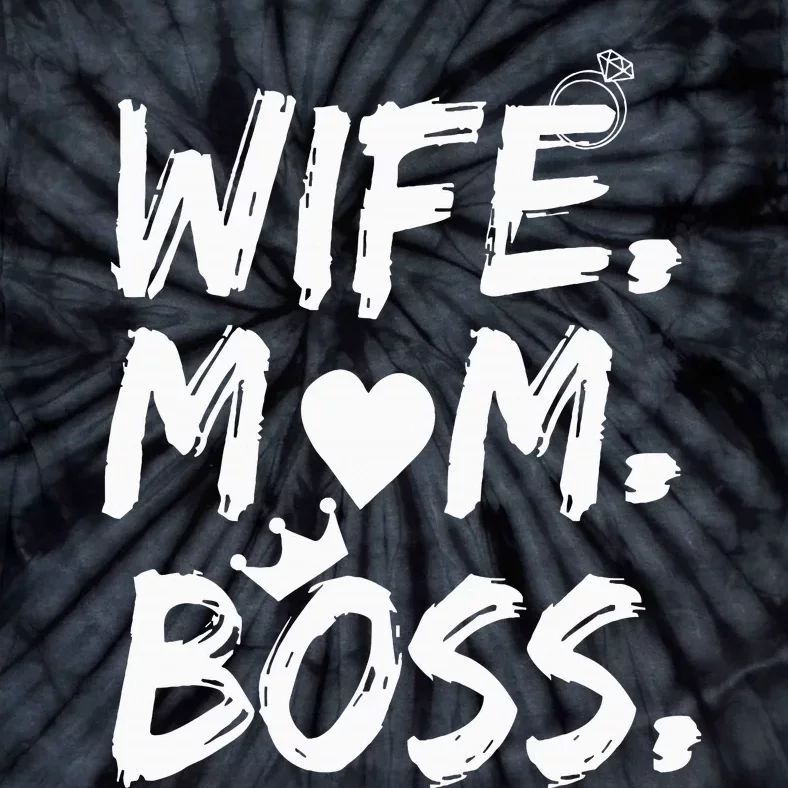 Wife Mom Boss Funny MotherS Day Tie-Dye T-Shirt