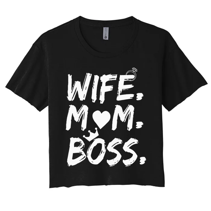 Wife Mom Boss Funny MotherS Day Women's Crop Top Tee