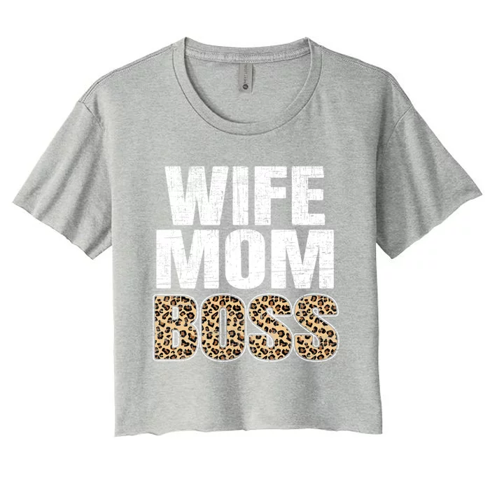 Wife Mom Boss Mom Leopard Mothers Day Cute Gift Women's Crop Top Tee