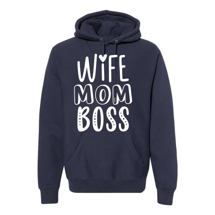 Wife Mom Boss Cute Gift Premium Hoodie