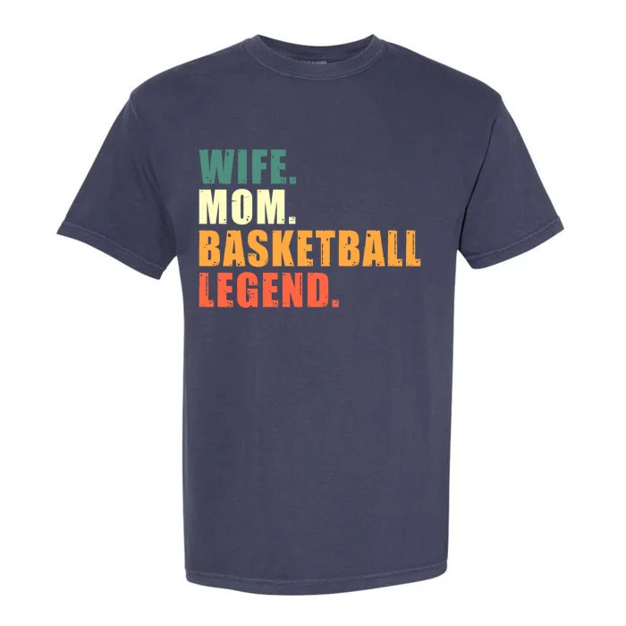 Wife Mom Basketball Legend Basketball Mom Cool Gift Garment-Dyed Heavyweight T-Shirt