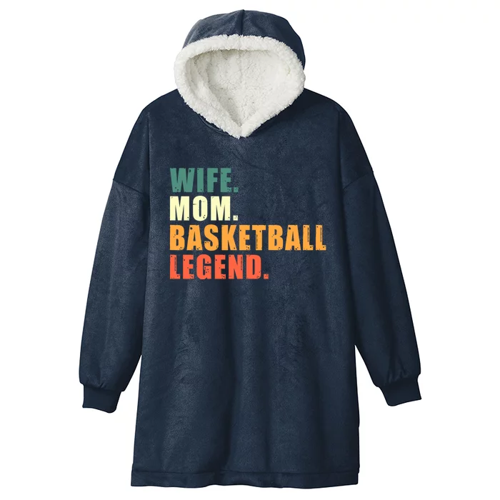 Wife Mom Basketball Legend Basketball Mom Cool Gift Hooded Wearable Blanket