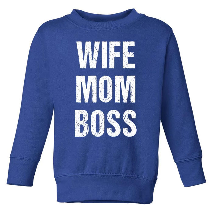 Wife Mom Boss Gift Toddler Sweatshirt