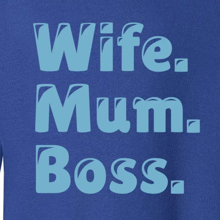 Wife Mom Boss Great Gift Toddler Sweatshirt