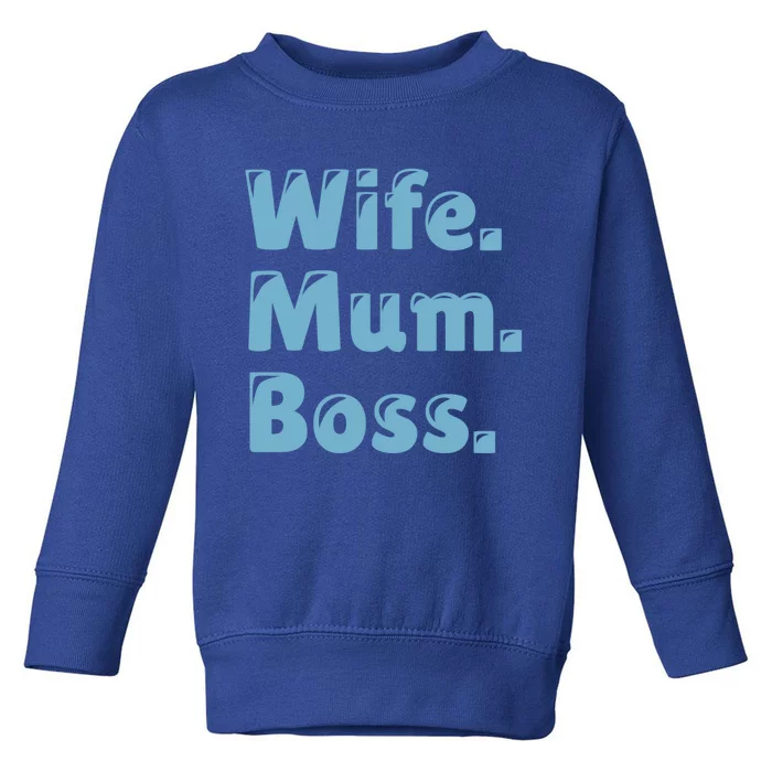 Wife Mom Boss Great Gift Toddler Sweatshirt