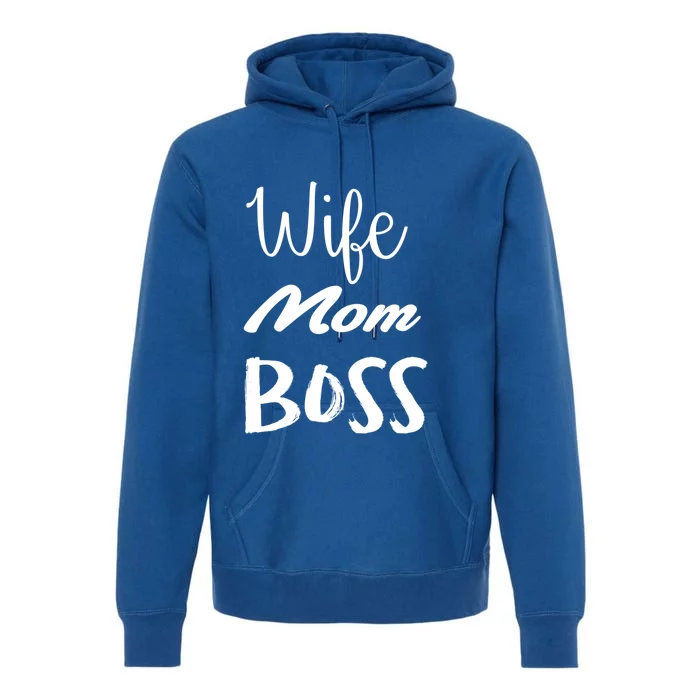 Wife Mom Boss Cute Gift Premium Hoodie