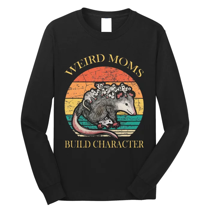 Weird Moms Build Character Opossum Long Sleeve Shirt