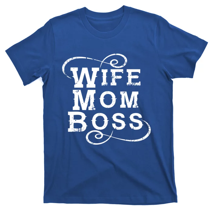 Wife Mom Boss Cool Gift Entrepreneur Mother Mompreneur Quote Slogan Gift T-Shirt