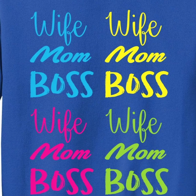 Wife Mom Boss Meaningful Gift Tall Sweatshirt