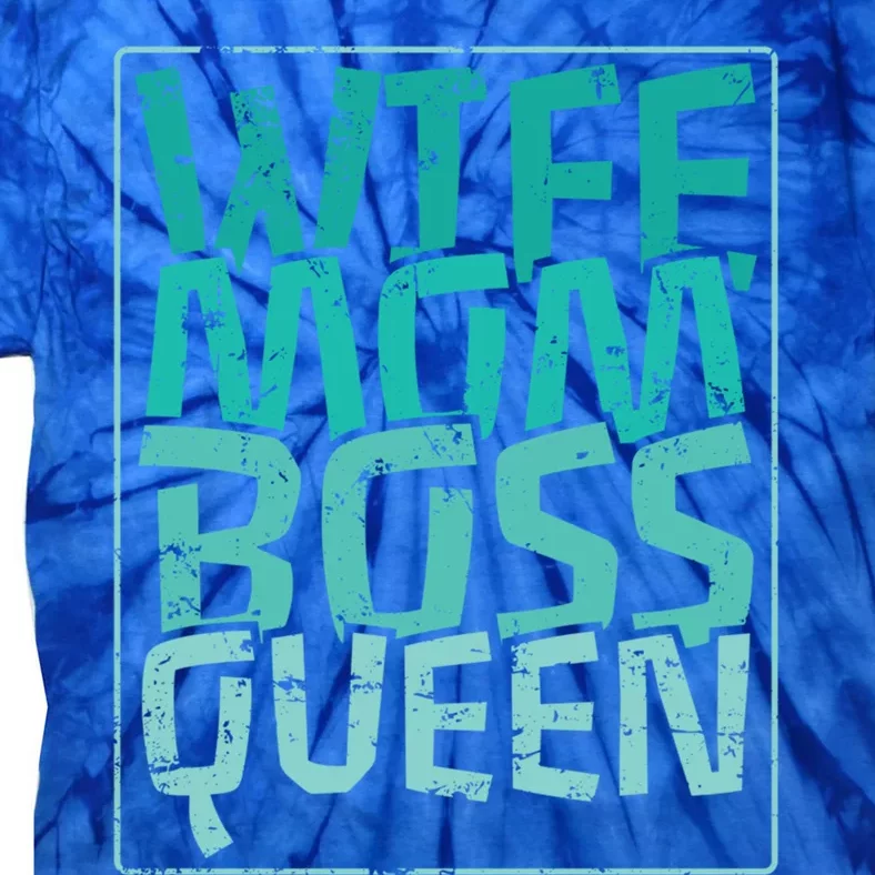 Wife Mom Boss Queen Mom MotherS Day Gift Tie-Dye T-Shirt