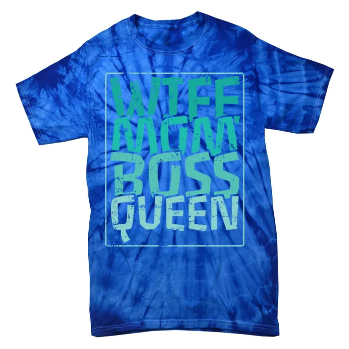 Wife Mom Boss Queen Mom MotherS Day Gift Tie-Dye T-Shirt