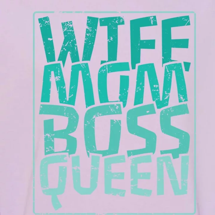 Wife Mom Boss Queen Mom MotherS Day Gift Garment-Dyed Sweatshirt