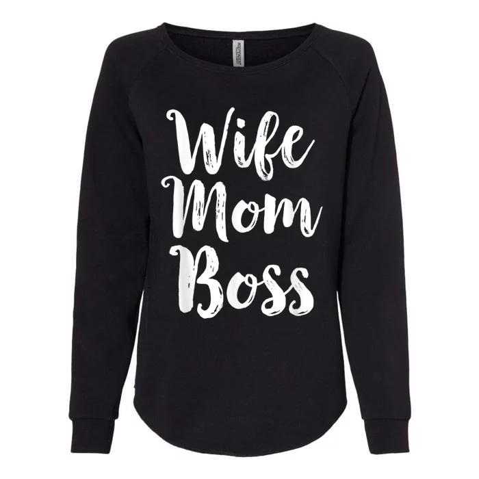 Wife Mom Boss Mothers Day Gift Mommy Mama Momma Womens California Wash Sweatshirt