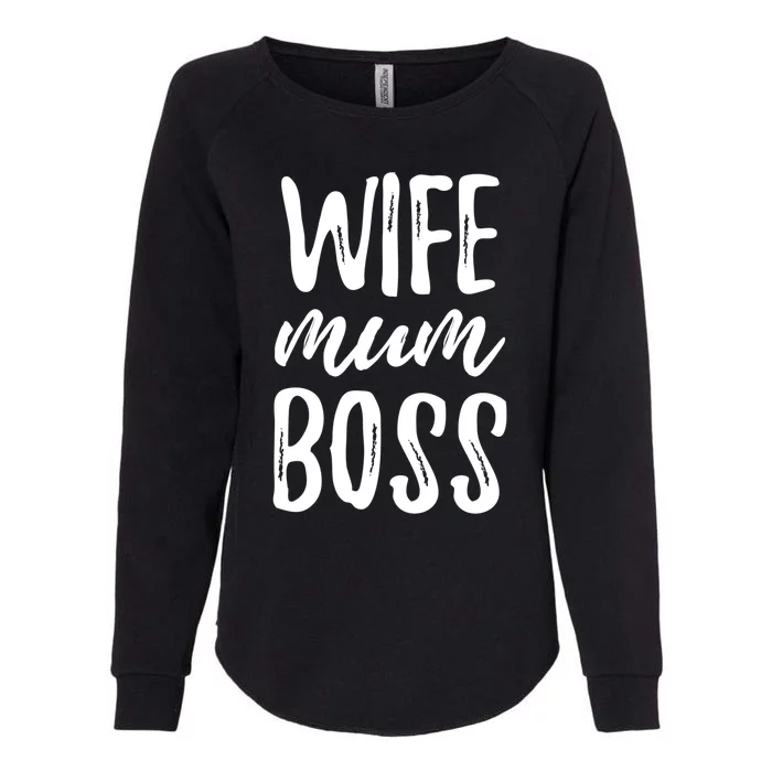 Wife Mom Boss Wife Mother Meaningful Gift Womens California Wash Sweatshirt