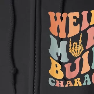 Weird Moms Build Character Full Zip Hoodie