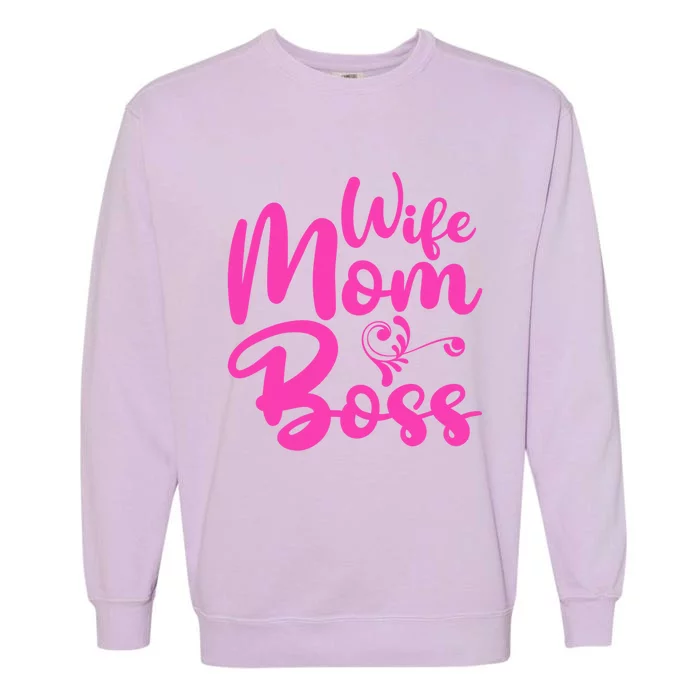 Wife Mom Boss Mom Mother's Day Gift Garment-Dyed Sweatshirt