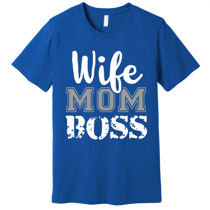 Wife Mom Boss Fashion Gift For MotherS Day Premium T-Shirt