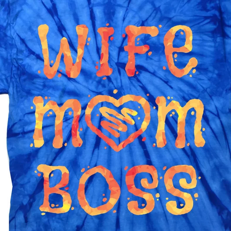 Wife Mom Boss Business Business Mothers Day Gift Tie-Dye T-Shirt