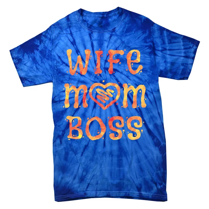 Wife Mom Boss Business Business Mothers Day Gift Tie-Dye T-Shirt