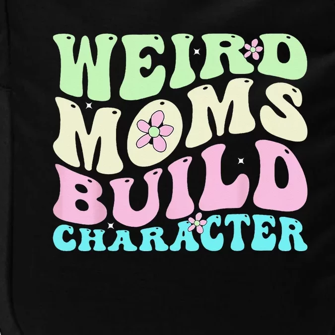 Weird Moms Build Character Mothers Day Mom Cute Groovy Style Impact Tech Backpack