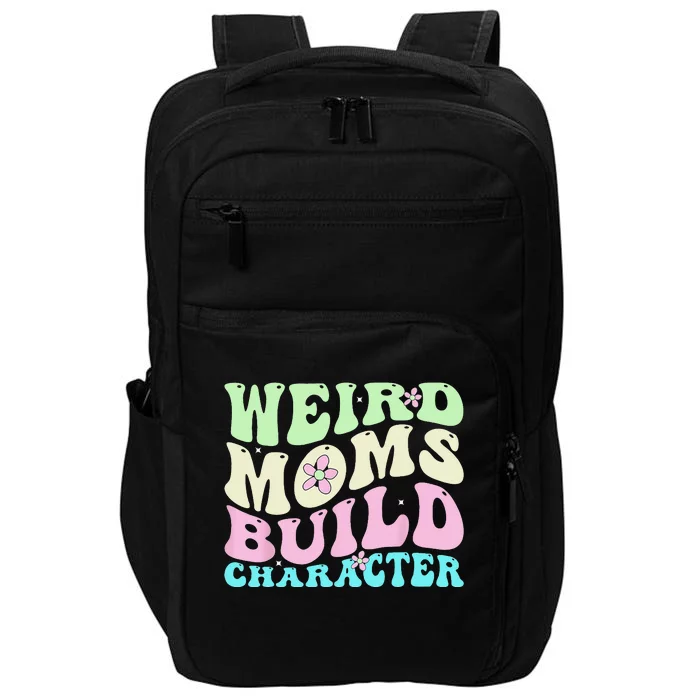 Weird Moms Build Character Mothers Day Mom Cute Groovy Style Impact Tech Backpack