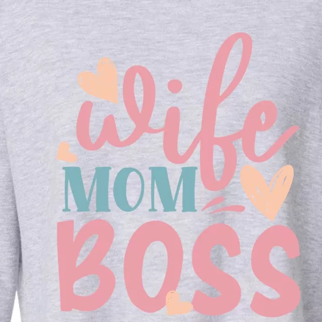 Wife Mom Boss 'S Mothers Day Mommy Cute Funny Awesome Gift Cropped Pullover Crew