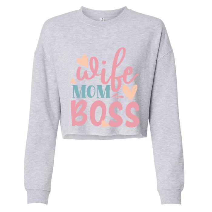 Wife Mom Boss 'S Mothers Day Mommy Cute Funny Awesome Gift Cropped Pullover Crew