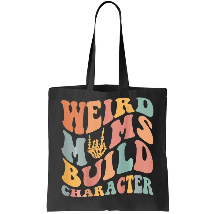 Weird Moms Build Character Tote Bag