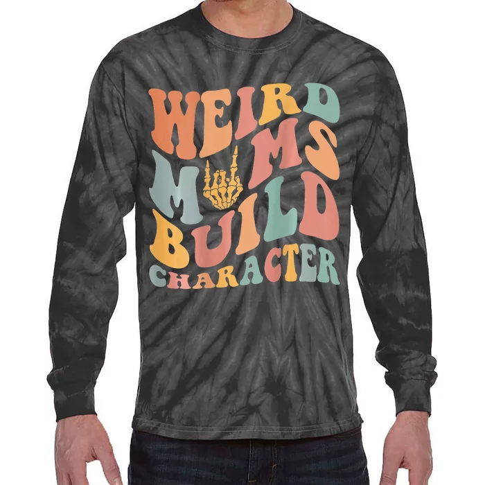 Weird Moms Build Character Tie-Dye Long Sleeve Shirt