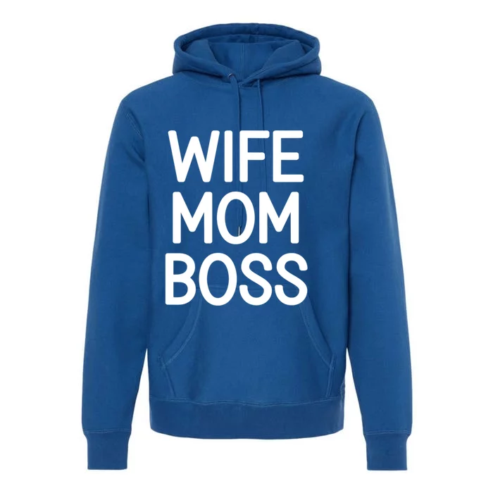 Wife Mom Boss Funny Jokes Sarcastic Family Gift Premium Hoodie