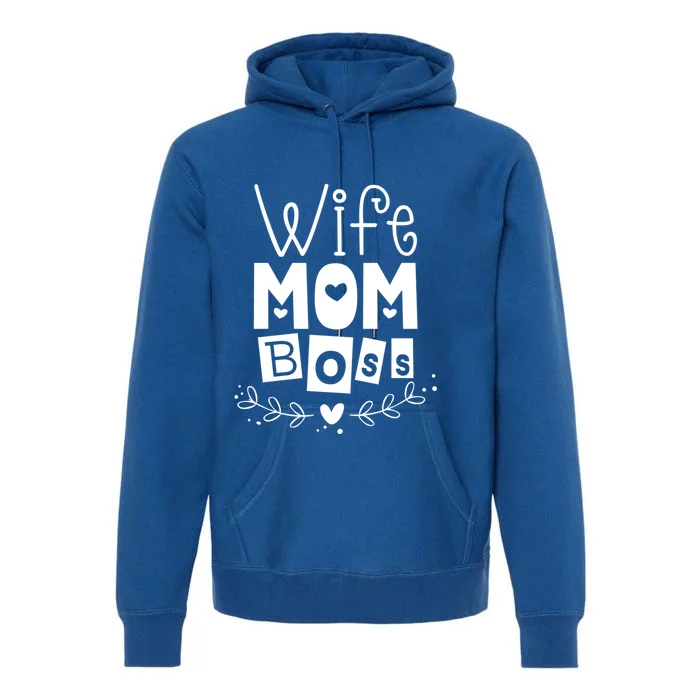 Wife Mom Boss Funny Mother Mama Mommy Gift Premium Hoodie