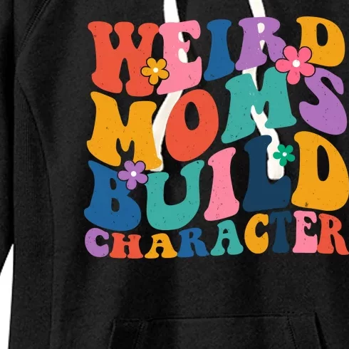 Weird Moms Build Character Funny Retro Women's Fleece Hoodie