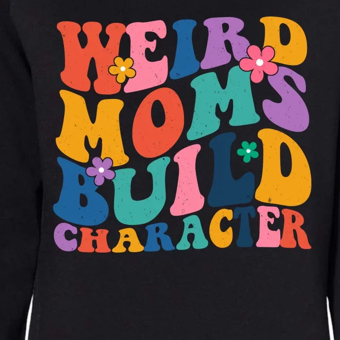 Weird Moms Build Character Funny Retro Womens California Wash Sweatshirt