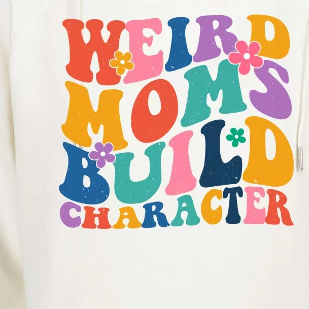 Weird Moms Build Character Funny Retro Womens Funnel Neck Pullover Hood