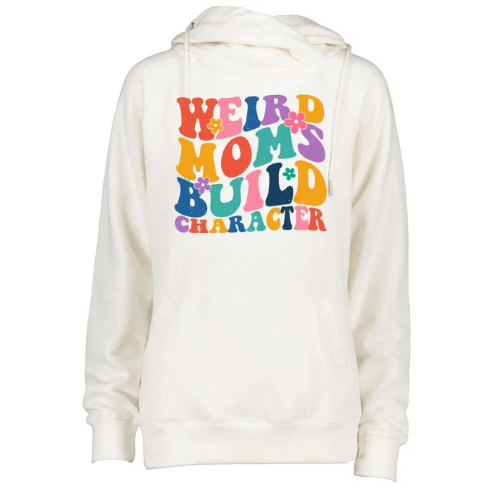 Weird Moms Build Character Funny Retro Womens Funnel Neck Pullover Hood