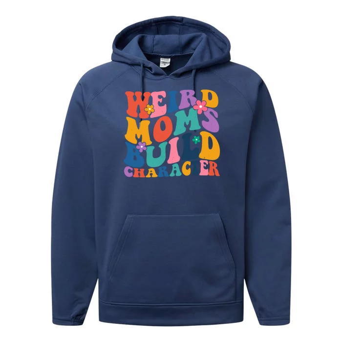 Weird Moms Build Character Funny Retro Performance Fleece Hoodie