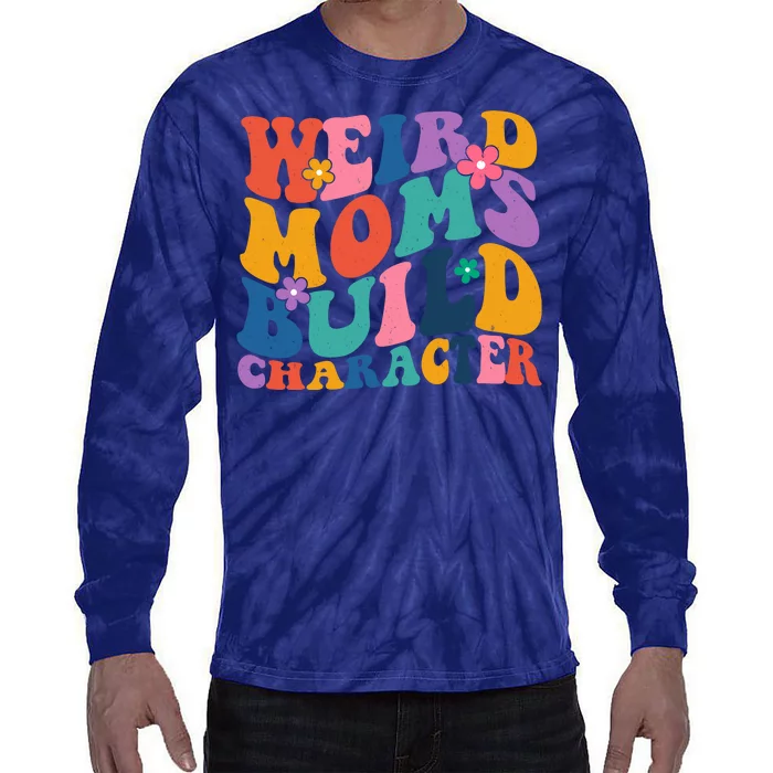 Weird Moms Build Character Funny Retro Tie-Dye Long Sleeve Shirt