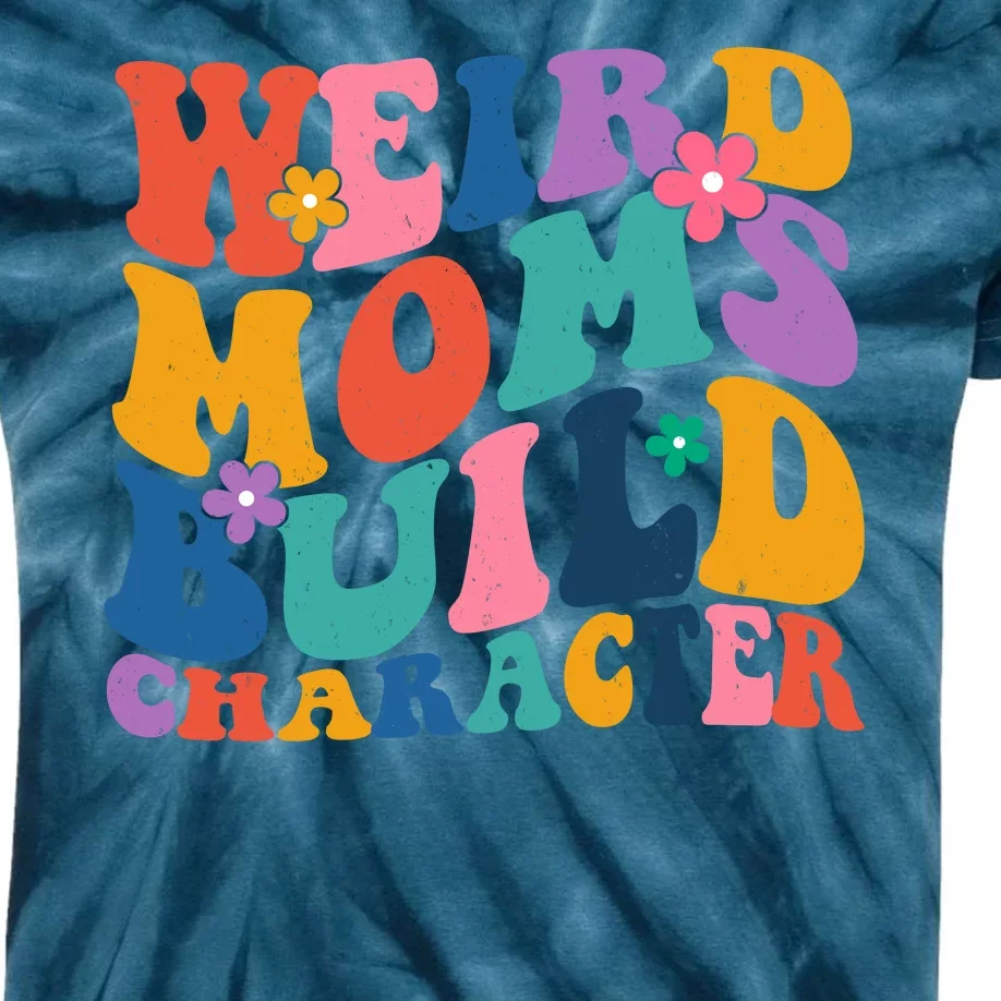 Weird Moms Build Character Funny Retro Kids Tie-Dye T-Shirt