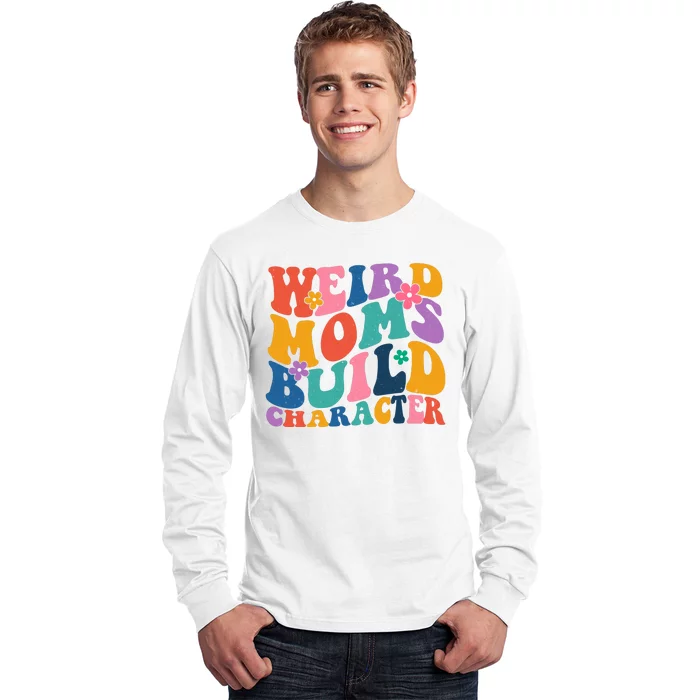 Weird Moms Build Character Funny Retro Long Sleeve Shirt