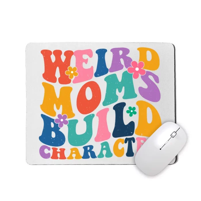 Weird Moms Build Character Funny Retro Mousepad