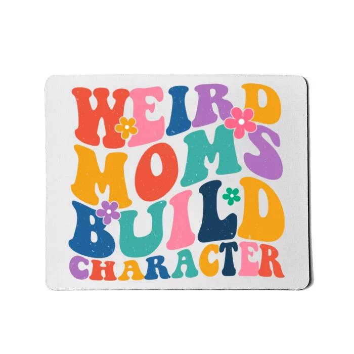 Weird Moms Build Character Funny Retro Mousepad