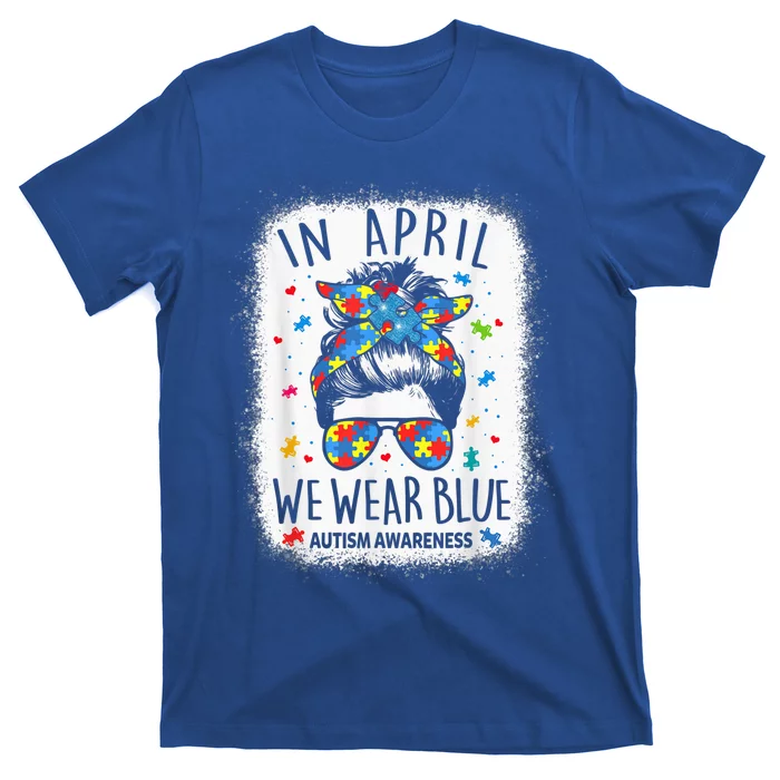 Wo Messy Bun In April We Wear Blue For Autism Awareness T-Shirt