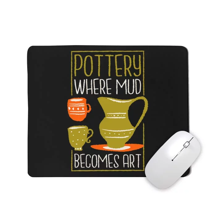 Where Mud Becomes Art Pottery Maker And Ceramicist Mousepad