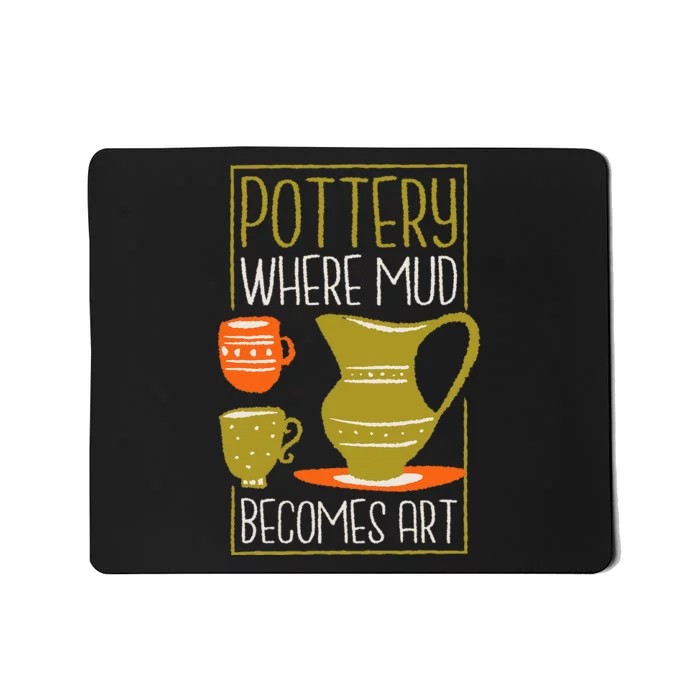 Where Mud Becomes Art Pottery Maker And Ceramicist Mousepad