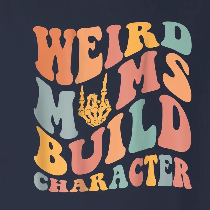 Weird Moms Build Character Toddler Long Sleeve Shirt