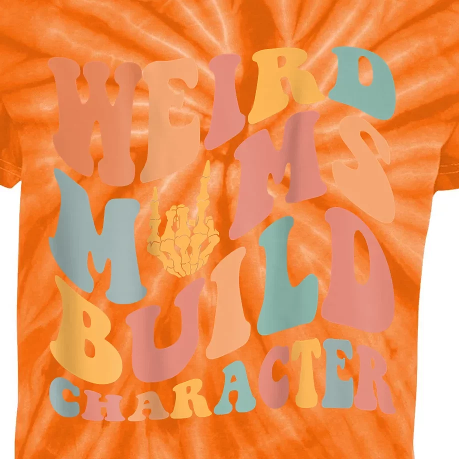 Weird Moms Build Character Kids Tie-Dye T-Shirt