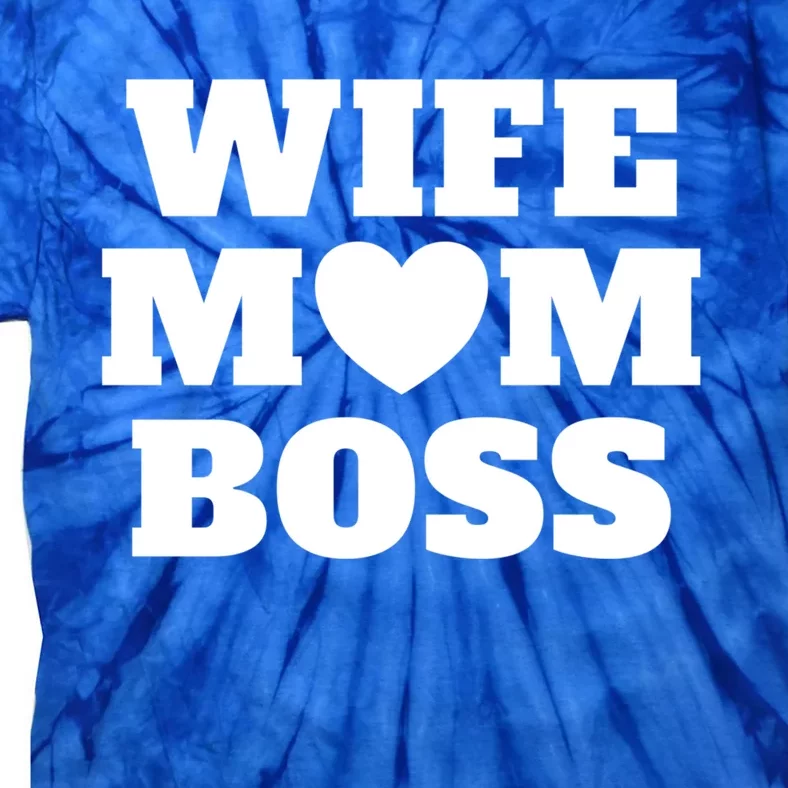 Wife Mom Boss Funny Mother's Day Boss's Day Mother Employer Gift Tie-Dye T-Shirt